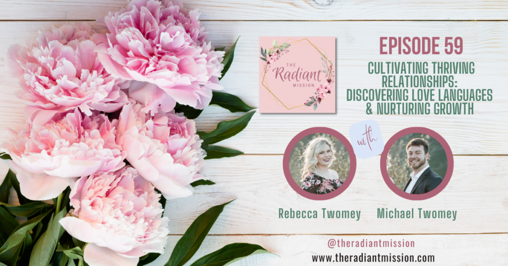 Cultivating Thriving Relationships: Discovering Love Languages and Nurturing Growth | The Radiant Mission Podcast Ep. 59