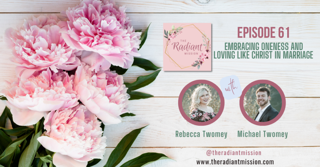 Embracing Oneness and Loving Like Christ in Marriage | The Radiant Mission Podcast Ep. 61