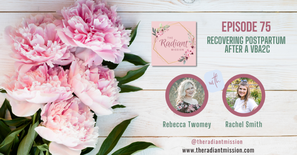Recovering Postpartum after a VBA2C | The Radiant Mission Podcast | Episode 75 