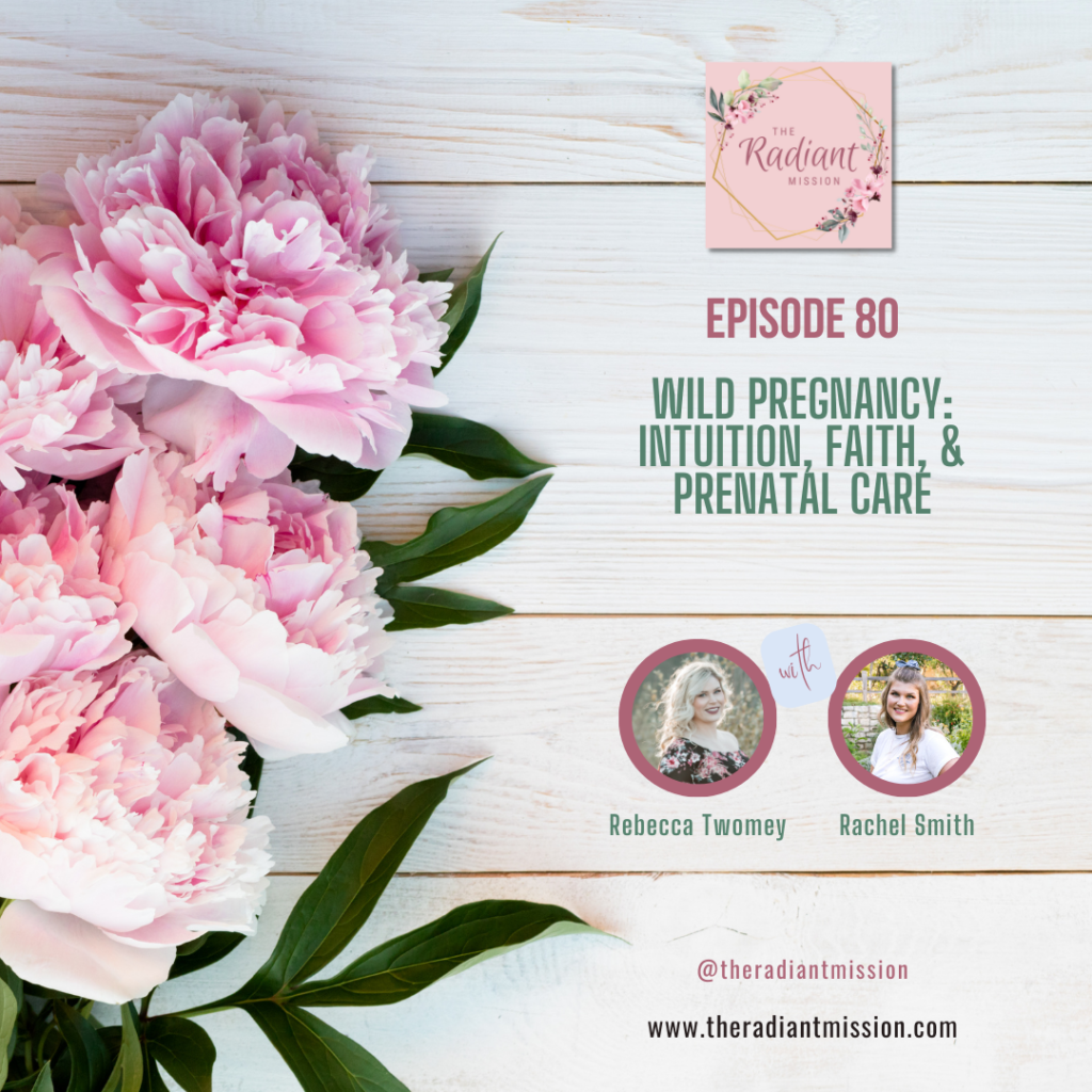 Wild Pregnancy: Intuition, Faith, & Prenatal Care | The Radiant Mission Podcast Ep 80